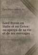 Lord Byron en Italie et en Grece: ou apercu de sa vie et de ses ouvrages, Carlo Salvo (march. di.) 