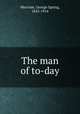 The man of to-day, Merriam, George Spring, 1843-1914 