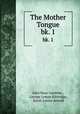 The Mother Tongue. bk. 1, John Hays Gardiner , George Lyman Kittredge, Sarah Louise Arnold 