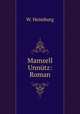 Mamsell Unnutz: Roman, W. Heimburg 
