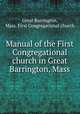 Manual of the First Congregational church in Great Barrington, Mass, Great Barrington, Mass. First Congregational church 