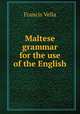 Maltese grammar for the use of the English, Francis Vella 