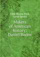 Makers of American history: Daniel Boone, John Mason Peck, Jared Sparks 
