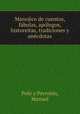 Manojico de cuentos, fa?bulas, apo?logos, historeitas, tradiciones y ane?cdotas, Polo y Peyrolo?n 