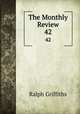 The Monthly Review. 42, Ralph Griffiths 