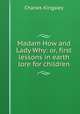 Madam How and Lady Why: or, first lessons in earth lore for children, Charles Kingsley 