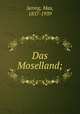 Das Moselland;, Sering, Max, 1857-1939 