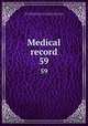 Medical record. 59, Shrady, George Frederick, 1837-1907. edt,Stedman, Thomas Lathrop, 1853-1938. edt,Joseph Meredith Toner Collection (Library of Congress) 