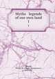 Myths & legends of our own land. 1, Skinner, Charles M. (Charles Montgomery), 1852-1907 