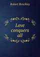 Love conquers all, Robert Benchley 