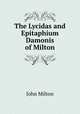 The Lycidas and Epitaphium Damonis of Milton, John Milton 