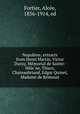 Napole?on; extracts from Henri Martin, Victor Duruy, Me?morial de Sainte-He?le?ne, Thiers, Chateaubriand, Edgar Quinet, Madame de Re?musat, Alce?e Fortier 