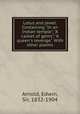 Lotus and jewel. Containing "In an Indian temple", "A casket of gems", "A queen`s revenge". With other poems, Arnold, Edwin, Sir, 1832-1904 