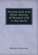 Muckle Jock and Other Stories of Peasant Life in the North, Malcolm McLennan 