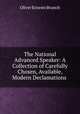 The National Advanced Speaker: A Collection of Carefully Chosen, Available, Modern Declamations ., Oliver Ernesto Branch 