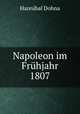 Napoleon im Fruhjahr 1807, Hannibal Dohna 