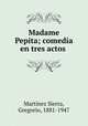 Madame Pepita; comedia en tres actos, 