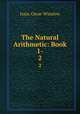 The Natural Arithmetic: Book 1-. 2, Isaac Oscar Winslow 