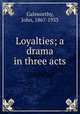 Loyalties; a drama in three acts, Galsworthy, John, 1867-1933 
