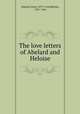 The love letters of Abelard and Heloise, Peter Abelard 
