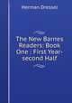 The New Barnes Readers: Book One : First Year-second Half, Herman Dressel 