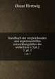 Handbuch der vergleichenden und experimentellen entwicklungslehre der wirbeltiere v.3 pt.2. 1, pt. 1, Hertwig Oscar 