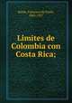 Li?mites de Colombia con Costa Rica;, Borda, Francisco de Paula, 1842-1927 