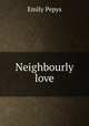 Neighbourly love, Emily Pepys 