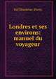 Londres et ses environs: manuel du voyageur, Karl Baedeker (Firm) 