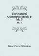The Natural Arithmetic: Book 1-. bk. 3, Isaac Oscar Winslow 