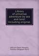 Library of universal adventure by sea and land: including original ., William Dean Howells, Thomas Sergeant Perry 