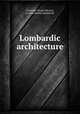 Lombardic architecture, Giovanni Teresio Rivoira, Gordon McNeil Rushforth 