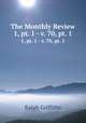 The Monthly Review. 1, pt. 1 - v. 70, pt. 1, Ralph Griffiths 