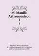 M. Manilii Astronomicon. 1, Manilius, Marcus,Housman, A. E. (Alfred Edward), 1859-1936,Gow, Andrew Sydenham Farrar, 1886- 