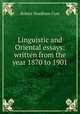 Linguistic and Oriental essays: written from the year 1870 to 1901, Cust, Robert Needham, 1821-1909 