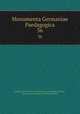 Monumenta Germaniae Paedagogica. 36, Gesellschaft fur Deutsche Erziehungs-und Schulgeschichte 