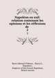 Napolon en exil: relation contenant les opinions et les rflexions de .. 2, Barry Edward O