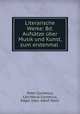 Literarische Werke: Bd. Aufsatze uber Musik und Kunst, zum erstenmal ., Peter Cornelius, Carl Maria Cornelius, Edgar Istel, Adolf Stern 