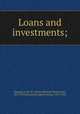 Loans and investments;, Sprague, O. M. W. (Oliver Mitchell Wentworth), 1873-1953,Kemmerer, Edwin Walter, 1875-1945 