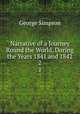 Narrative of a Journey Round the World, During the Years 1841 and 1842. 2, George Simpson 
