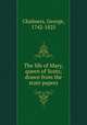 The life of Mary, queen of Scots; drawn from the state papers, Chalmers, George, 1742-1825 