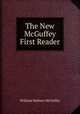 The New McGuffey First Reader, William Holmes McGuffey 