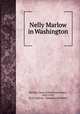 Nelly Marlow in Washington, Nichols, Laura D,Sandham, Henry, 1842-1910, ill,D. Lothrop & Company, publisher 