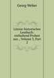 Literar-historisches Lesebuch: enthaltend Proben aus ., Volume 3, Part 2, Georg Weber 