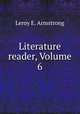Literature reader, Volume 6, Leroy E. Armstrong 