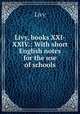 Livy, books XXI-XXIV.: With short English notes for the use of schools, Livy 