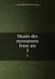 Musee des monumens francais. 5, Alexandre Lenoir 