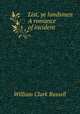 List, ye landsmen A romance of incident, Russell William Clark 