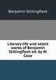 Literary life and select works of Benjamin Stillingfleet ed. by W. Coxe., Benjamin Stillingfleet 
