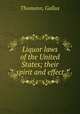 Liquor laws of the United States; their spirit and effect, Thomann, Gallus 